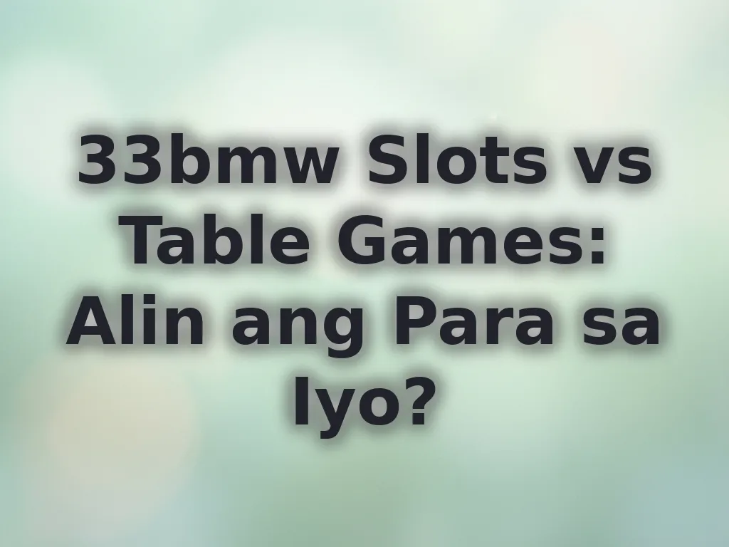 Slots vs Table Games